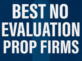 10 Best No Evaluation Prop Firms for Traders in 2025