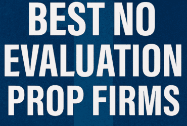 10 Best No Evaluation Prop Firms for Traders in 2025