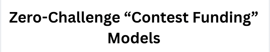 Zero-Challenge “Contest Funding” Models