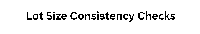 Lot Size Consistency Checks