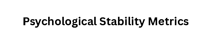 Psychological Stability Metrics