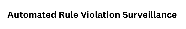Automated Rule Violation Surveillance