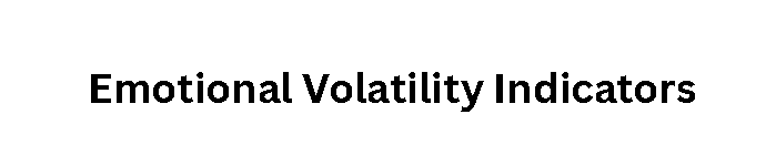 Emotional Volatility Indicators