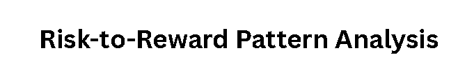Risk-to-Reward Pattern Analysis