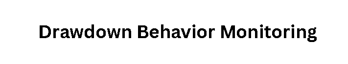 Drawdown Behavior Monitoring