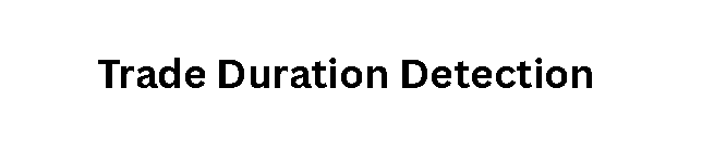 Trade Duration Detection