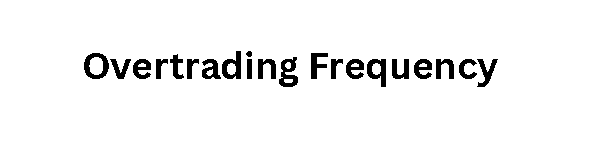 Overtrading Frequency