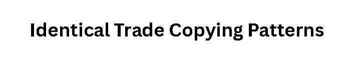 Identical Trade Copying Patterns