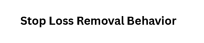 Stop Loss Removal Behavior