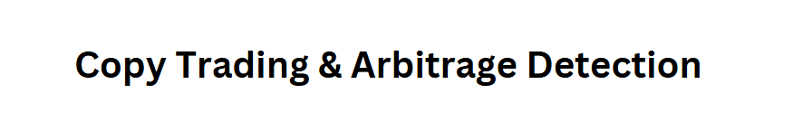 Copy Trading & Arbitrage Detection