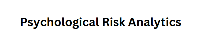 Psychological Risk Analytics