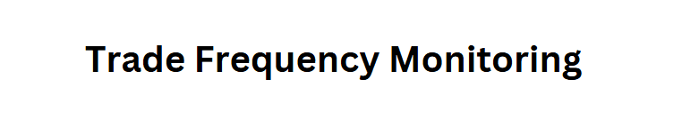 Trade Frequency Monitoring