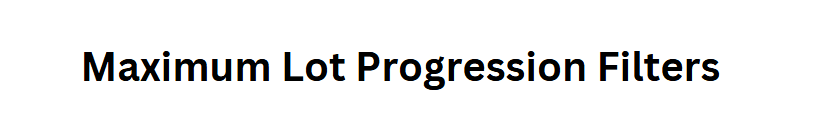 Maximum Lot Progression Filters