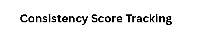 Consistency Score Tracking