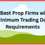 The 10 Best Prop Firms with Zero Minimum Trading Day Requirements