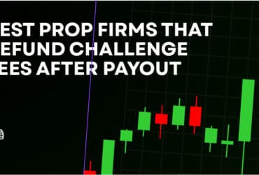 10 Best Prop Firms That Refund Challenge Fees After Payout