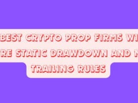 10 Best Crypto Prop Firms with Pure Static Drawdown and No Trailing Rules