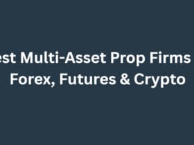 10 Best Multi-Asset Prop Firms for Forex, Futures & Crypto
