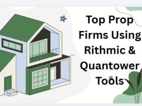 10 Top Prop Firms Using Rithmic & Quantower Tools