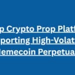 10 Top Crypto Prop Platforms Supporting High-Volatility Memecoin Perpetuals