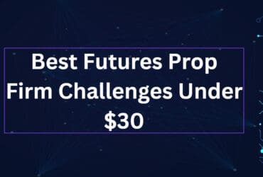10 Best Futures Prop Firm Challenges Under $30 in 2026