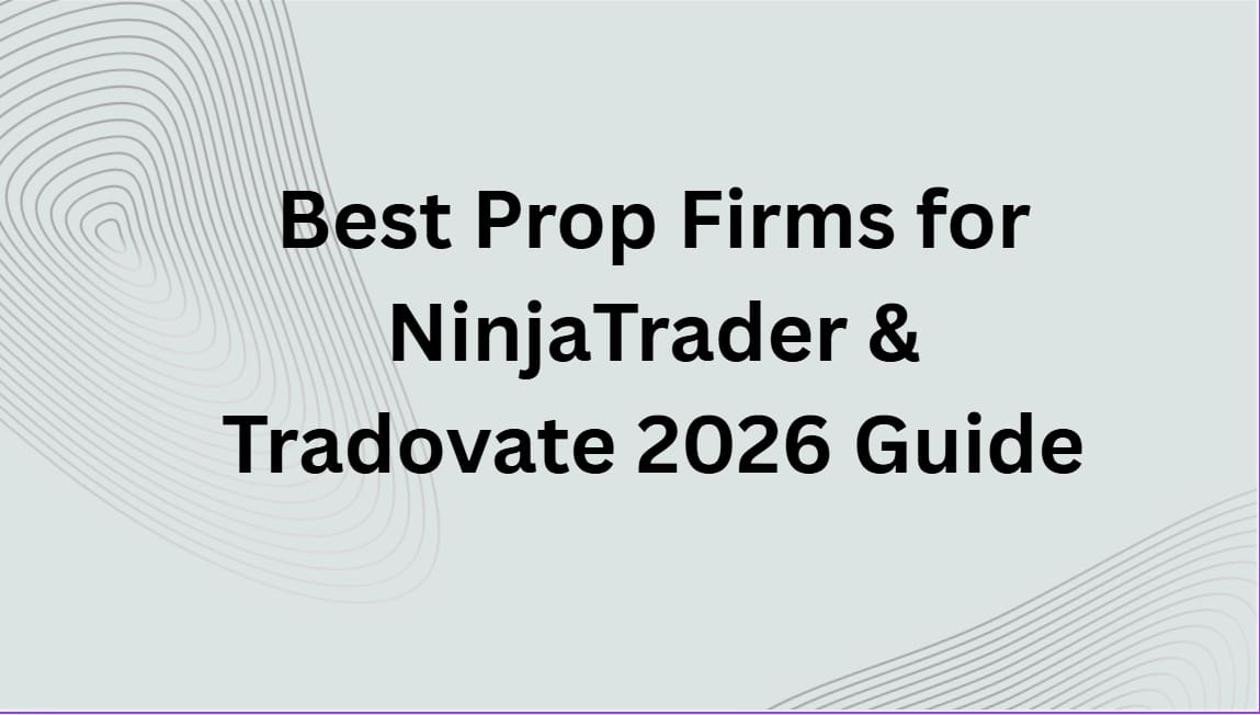 10 Best Prop Firms for NinjaTrader & Tradovate 2026 Guide