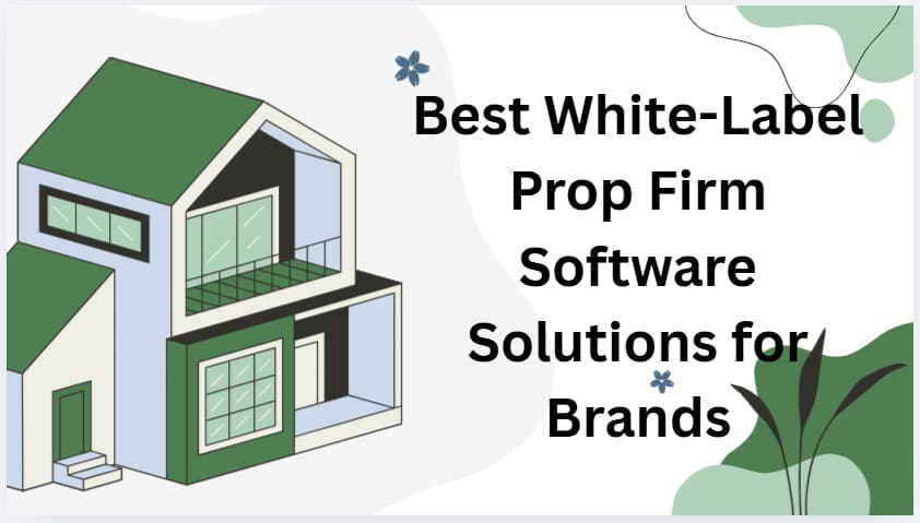 10 Best White-Label Prop Firm Software Solutions for Brands