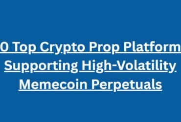 10 Top Crypto Prop Platforms Supporting High-Volatility Memecoin Perpetuals