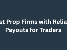 10 Best Prop Firms with Reliable Payouts for Traders