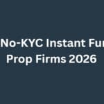 10 Best No-KYC Instant Funding Prop Firms 2026