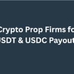 10 Best Crypto Prop Firms for Fast USDT & USDC Payouts