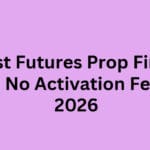 10 Best Futures Prop Firms with No Activation Fees in 2026