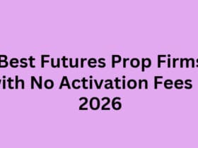 10 Best Futures Prop Firms with No Activation Fees in 2026