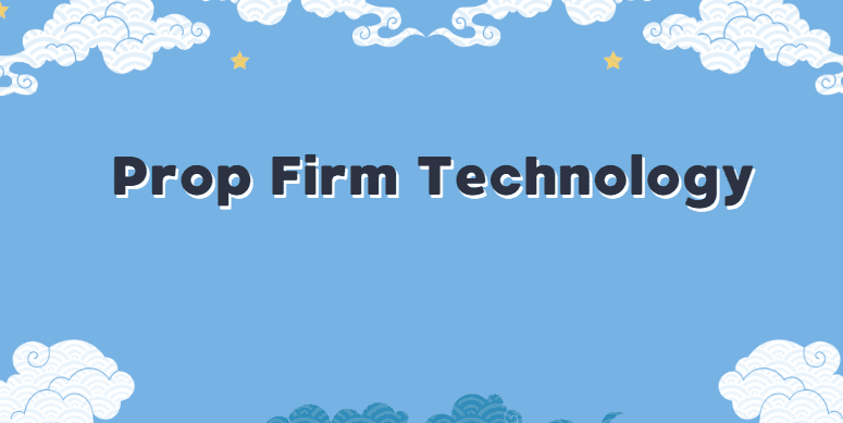 What Is Prop Firm Technology?