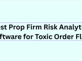 10 Best Prop Firm Risk Analytics Software for Toxic Order Flow