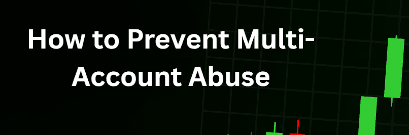 How to Prevent Multi-Account Abuse: Complete Guide 2026