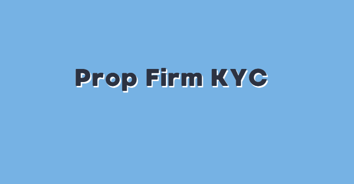 What Is Prop Firm KYC?
