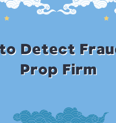 How to Detect Fraud in a Prop Firm: Red Flags to Watch