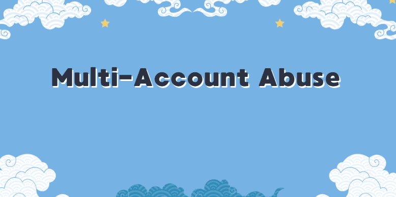 What Is Multi-Account Abuse?