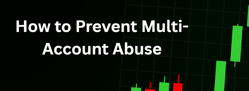 How to Prevent Multi-Account Abuse
