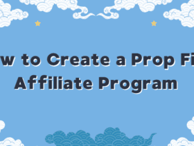 How to Create a Prop Firm Affiliate Program (2026 Guide)