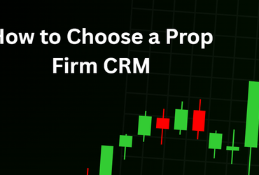 How to Choose a Prop Firm CRM: Complete 2026 Guide