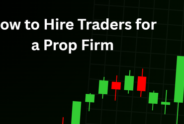 How to Hire Traders for a Prop Firm in 2026