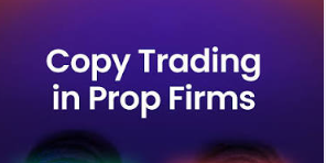 What is Copy Trading Prop Firm?