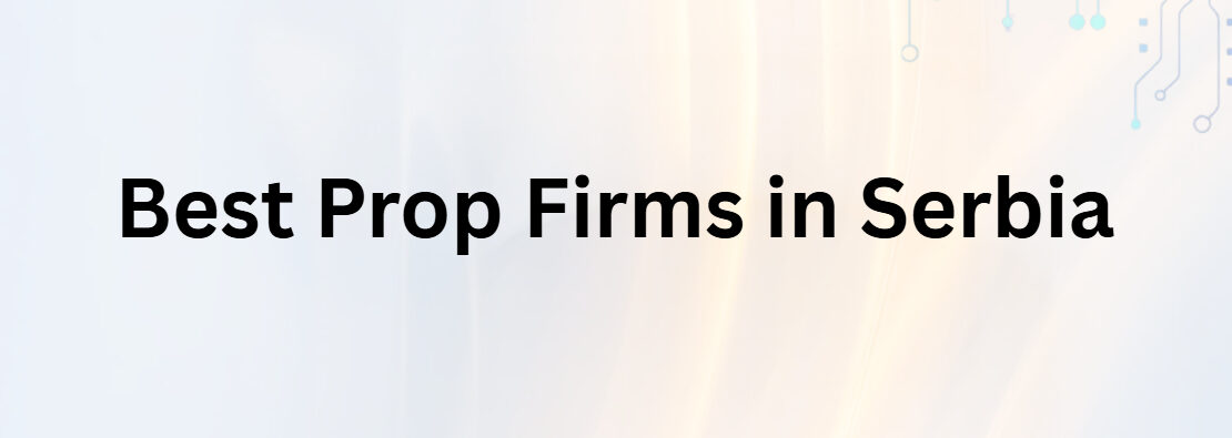 10 Best Prop Firms in Serbia (2026)