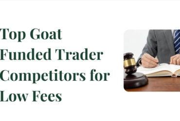 10 Top Goat Funded Trader Competitors for Low Fees