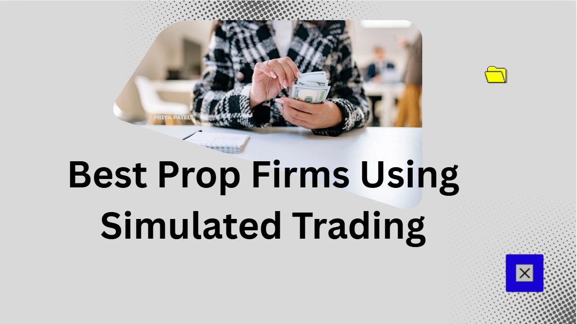 10 Best Prop Firms Using Simulated Trading in 2026