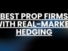 10 Best Prop Firms With Real-Market Hedging in 2026