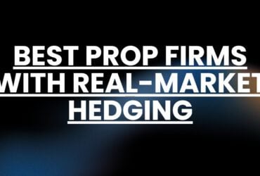 10 Best Prop Firms With Real-Market Hedging in 2026