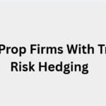 8 Best Prop Firms With Trader Risk Hedging in 2026